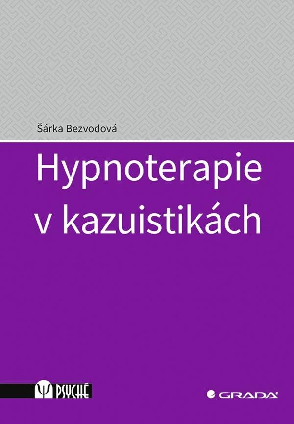 HYPNOTERAPIE V KAZUISTIKÁCH