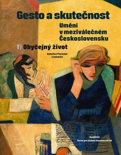 GESTO A SKUTEČNOST: UMĚNÍ V MEZIVÁLEČNÉM ČESKOSLOVENSKO