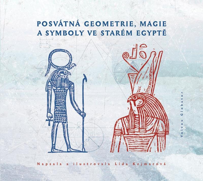 POSVÁTNÁ GEOMETRIE, MAGIE A SYMBOLY VE STARÉM EGYPTĚ