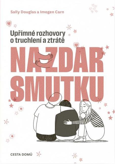 NA ZDAR SMUTKU - UPŘÍMNÉ ROZHOVORY O TRUCHLENÍ A ZTRÁTĚ