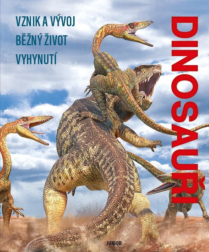 DINOSAUŘI - VZNIK A VÝVOJ, BĚŽNÝ ŽIVOT, VYHYNUTÍ