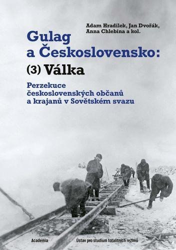 GULAG A ČESKOSLOVENSKO: (3) VÁLKA - PERZEKUCE ČESKOSL.OBČ.