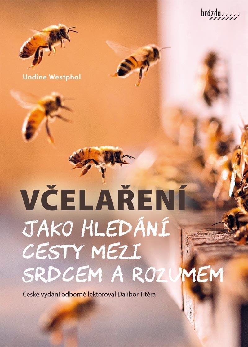 VČELAŘENÍ JAKO HLEDÁNÍ CESTY MEZI SRDCEM A ROZUMEM