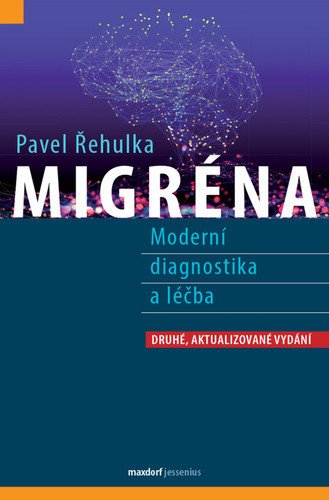 MIGRÉNA. MODERNÍ DIAGNOSTIKA A LÉČBA
