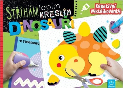 STŘÍHÁM LEPÍM KRESLÍM DINOSAUŘI