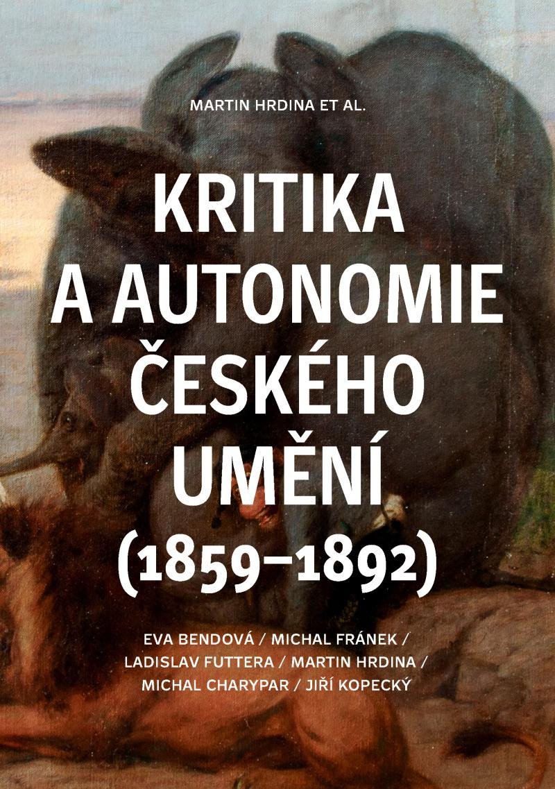 KRITIKA A AUTONOMIE ČESKÉHO UMĚNÍ (1859-1892)