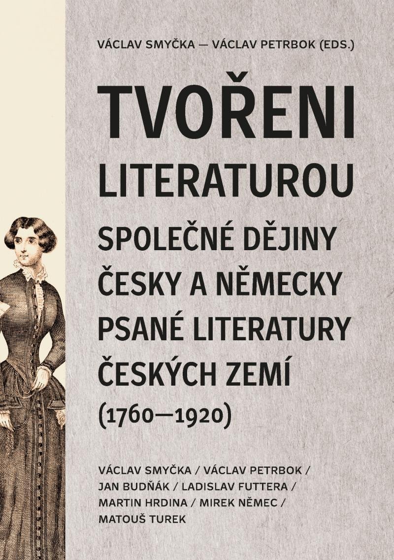 TVOŘENI LITERATUROU - SPOLEČNÉ DĚJINY ČESKY A NĚMECKY PSANÉ