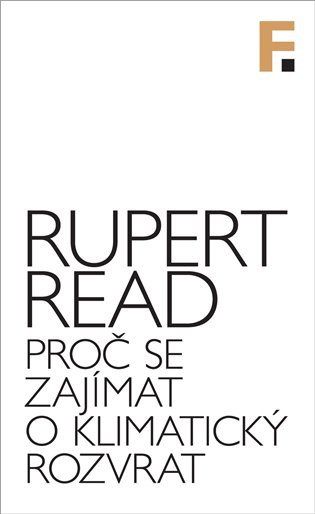 Obálka knihy PROČ SE ZAJÍMAT O KLIMATICKÝ ROZVRAT od autora Read Rupert