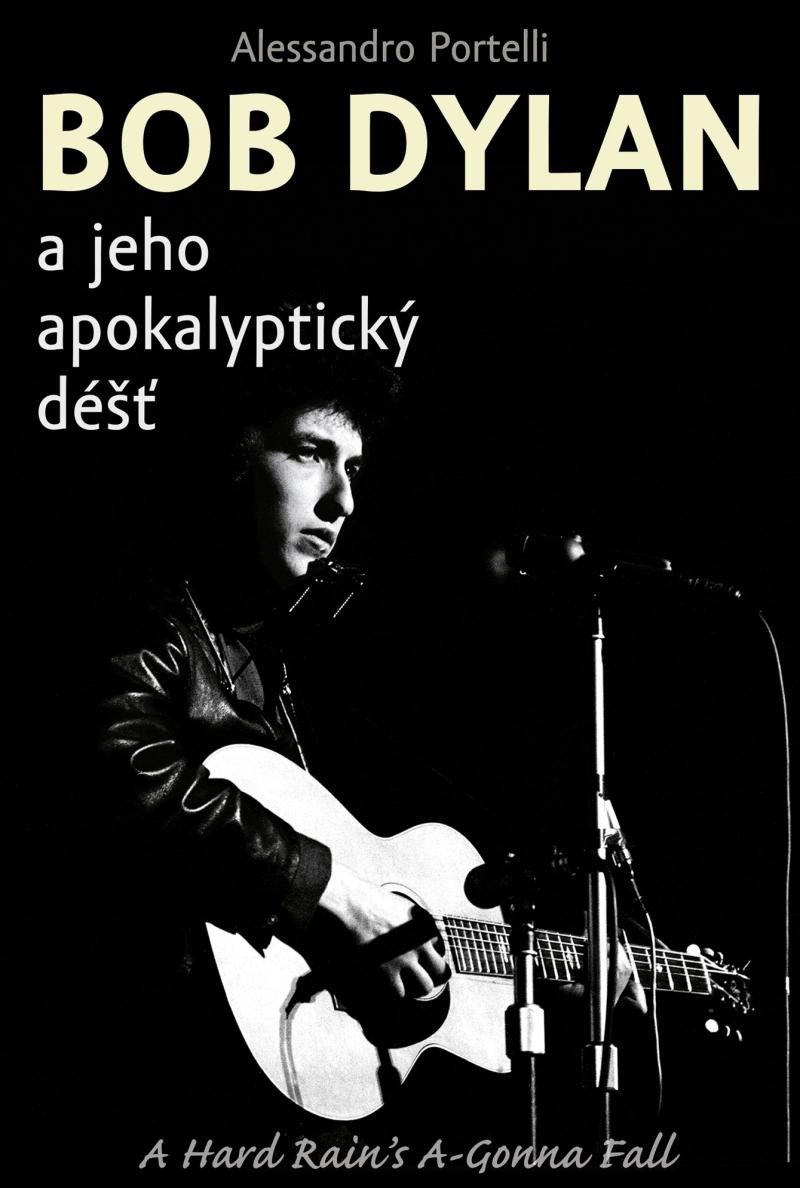 BOB DYLAN A JEHO APOKALYPTICKÝ DÉŠŤ