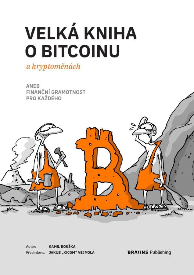 VELKÁ KNIHA O BITCOINU A KRYPTOMĚNÁCH ANEB FINANČNÍ GRAMOTNO