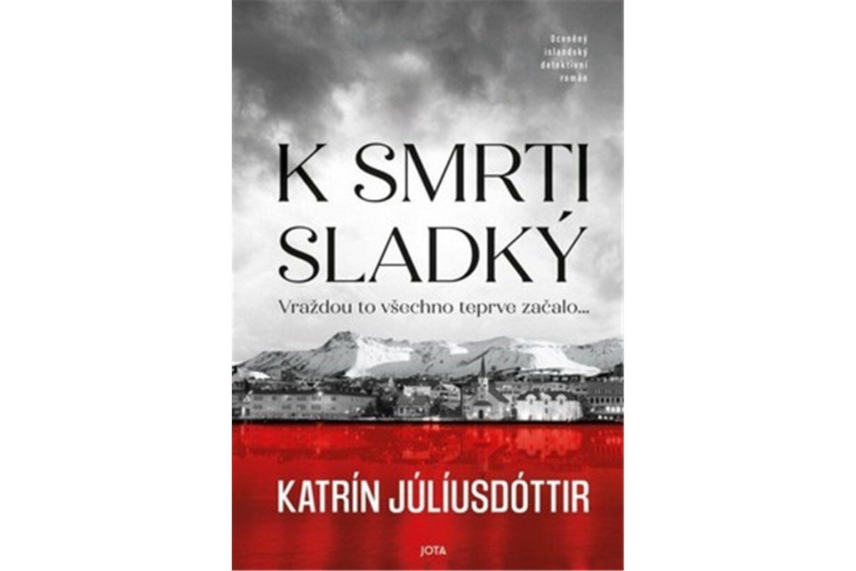 Obálka knihy K SMRTI SLADKÝ od autora Júlíusdóttir Katrín