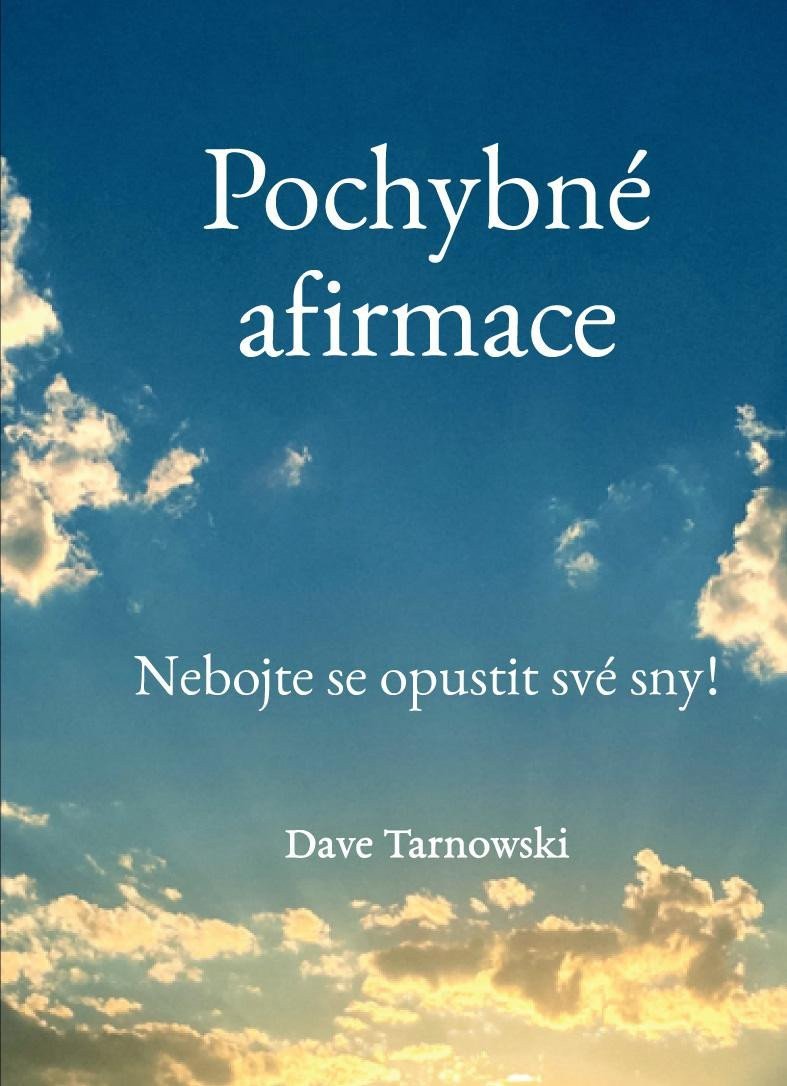 POCHYBNÉ AFIRMACE - NEBOJTE SE OPUSTIT SVÉ SNY