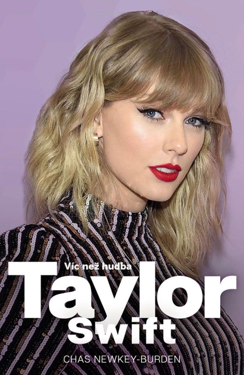 TAYLOR SWIFT. VÍC NEŽ HUDBA