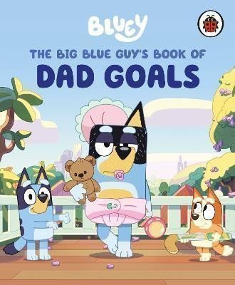 BLUEY THE BIG BLUE GUY S BOOK OF DAD GO