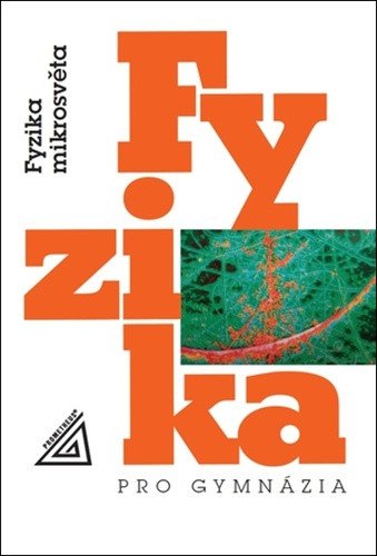 FYZIKA PRO GYMNÁZIA FYZIKA MIKROSVĚTA