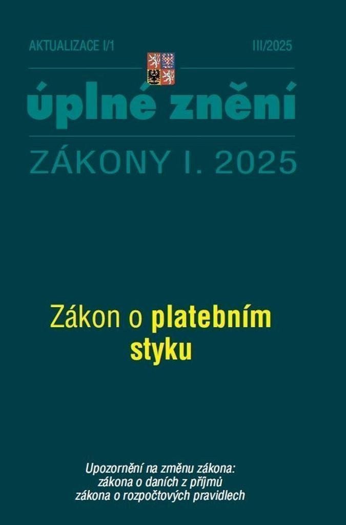 AKTUALIZACE I/1 ÚPLNÉ ZNĚNÍ ZÁKONY I.2025 ZÁKON O PLATEBNÍM