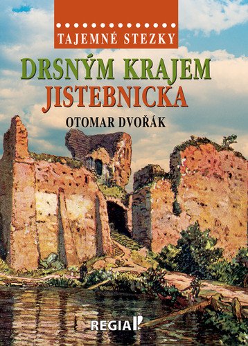 DRSNÝM KRAJEM JISTEBNICKA [TAJEMNÉ STEZKY]