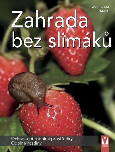 ZAHRADA BEZ SLIMÁKŮ - OCHRANA PŘÍRODNÍMI PROSTŘEDKY