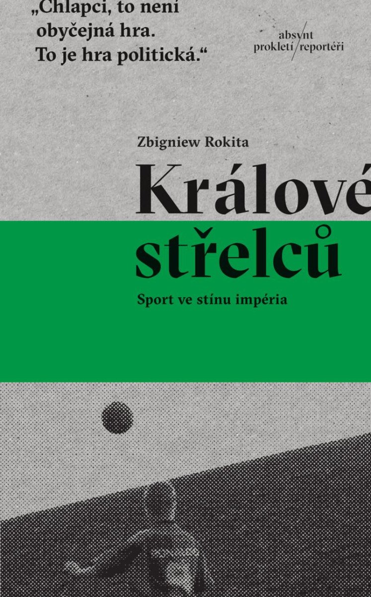 KRÁLOVÉ STŘELCŮ - SPORT VE STÍNU IMPÉRIA