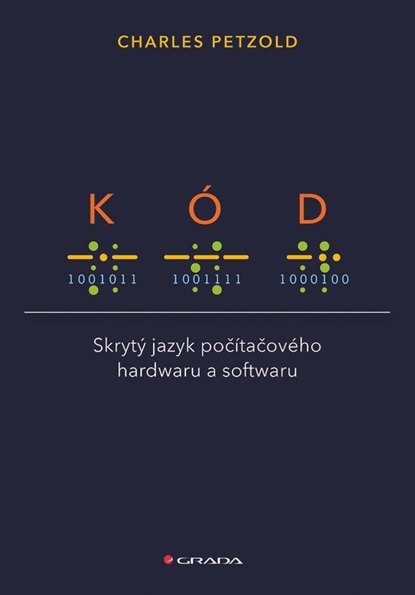 KÓD - SKRYTÝ JAZYK POČÍTAČOVÉHO HARDWARU A SOFTWARU