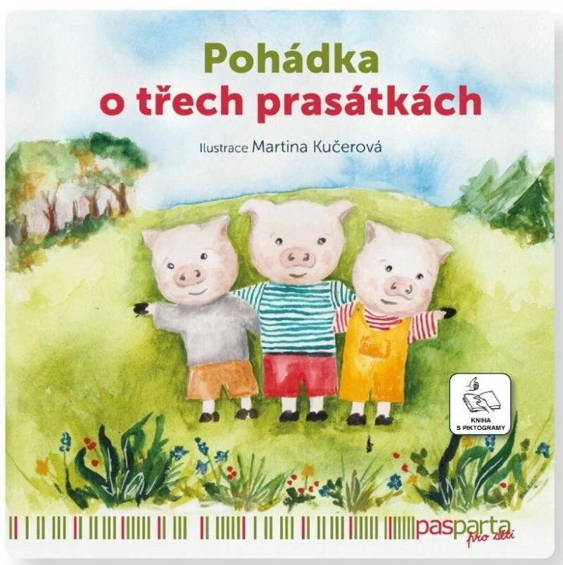 POHÁDKA O TŘECH PRASÁTKÁCH [POHÁDKY S PIKTOGRAMEM]
