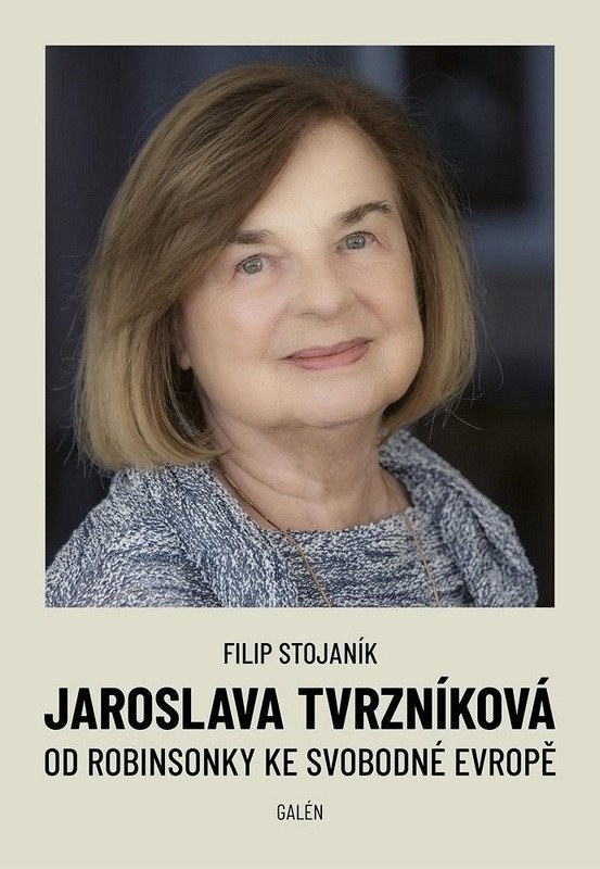 JAROSLAVA TVRZNÍKOVÁ - OD ROBINSONKY KE SVOBODNÉ EVROPĚ