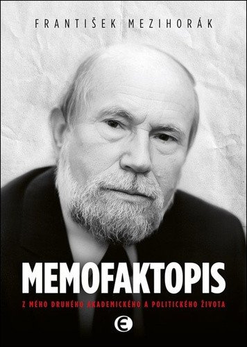 MEMOFAKTOPIS. Z MÉHO DRUHÉHO AKADEMICKÉHO A POLITICKÉHO ŽIVO