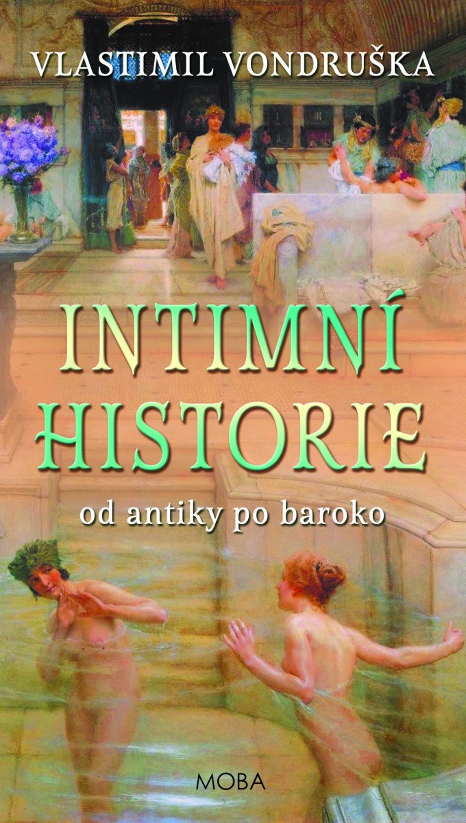 Obálka knihy INTIMNÍ HISTORIE OD ANTIKY PO BAROKO od autora Vondruška Vlastimil