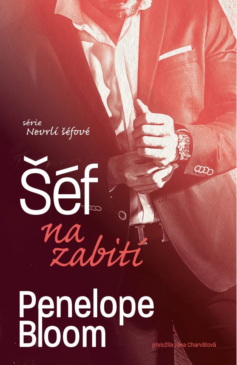 Obálka knihy ŠÉF NA ZABITÍ (NEVRLÍ ŠÉFOVÉ 1) od autora Bloom Penelope