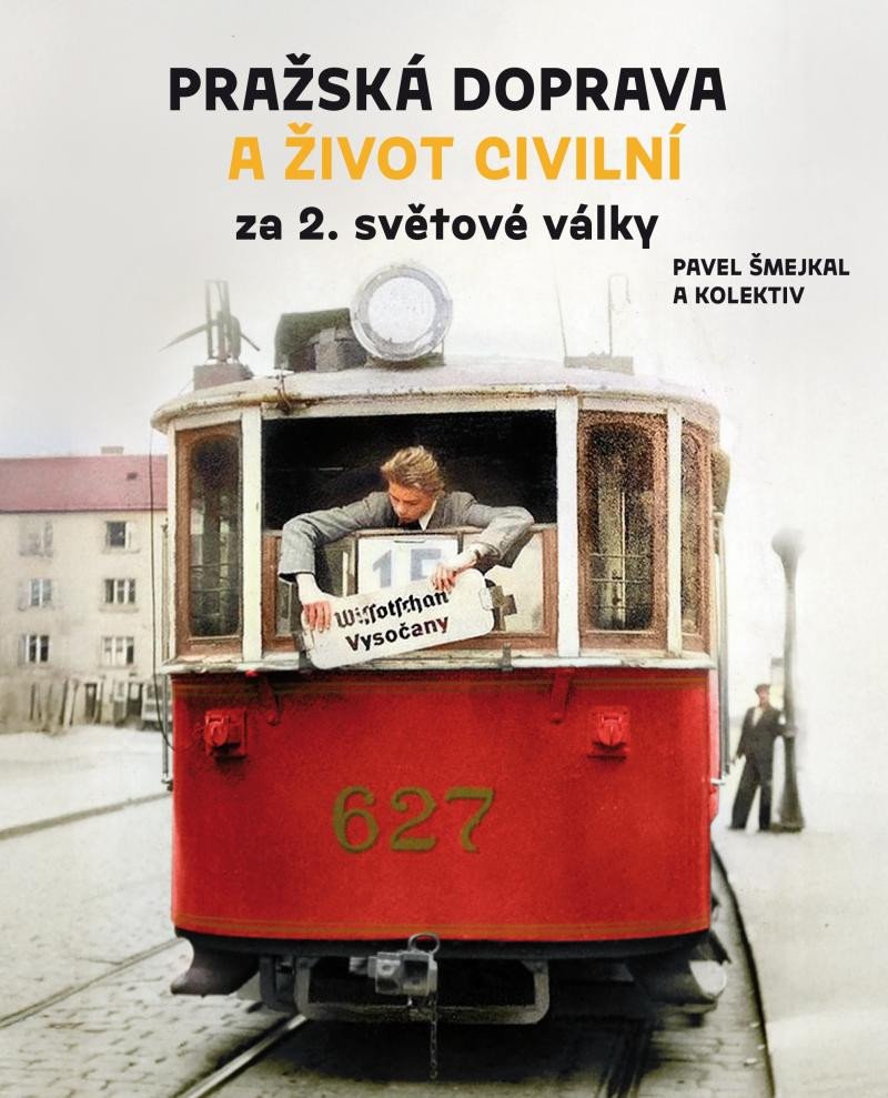 PRAŽSKÁ DOPRAVA A ŽIVOT CIVILNÍ ZA 2. SVĚTOVÉ VÁLKY