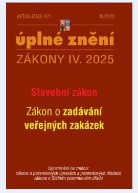 AKTUALIZACE IV/1 ÚPLNÉ ZNĚNÍ ZÁKONY IV.2025 STAVEBNÍ ZÁKON