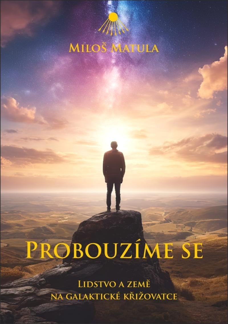 PROBOUZÍME SE - LIDSTVO A ZEMĚ NA GALAKTICKÉ KŘIŽOVATCE