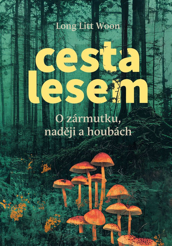 Obálka knihy CESTA LESEM - O ZÁRMUTKU A NADĚJI A HOUBÁCH od autora Woon Long Litt