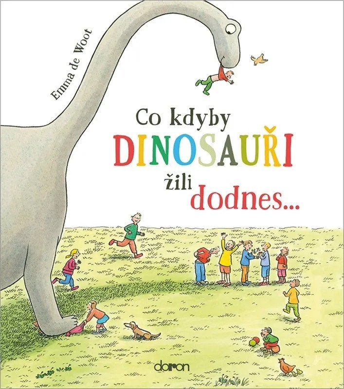 Obálka knihy CO KDYBY DINOSAUŘI ŽILI DODNES... od autora de Woot Emma