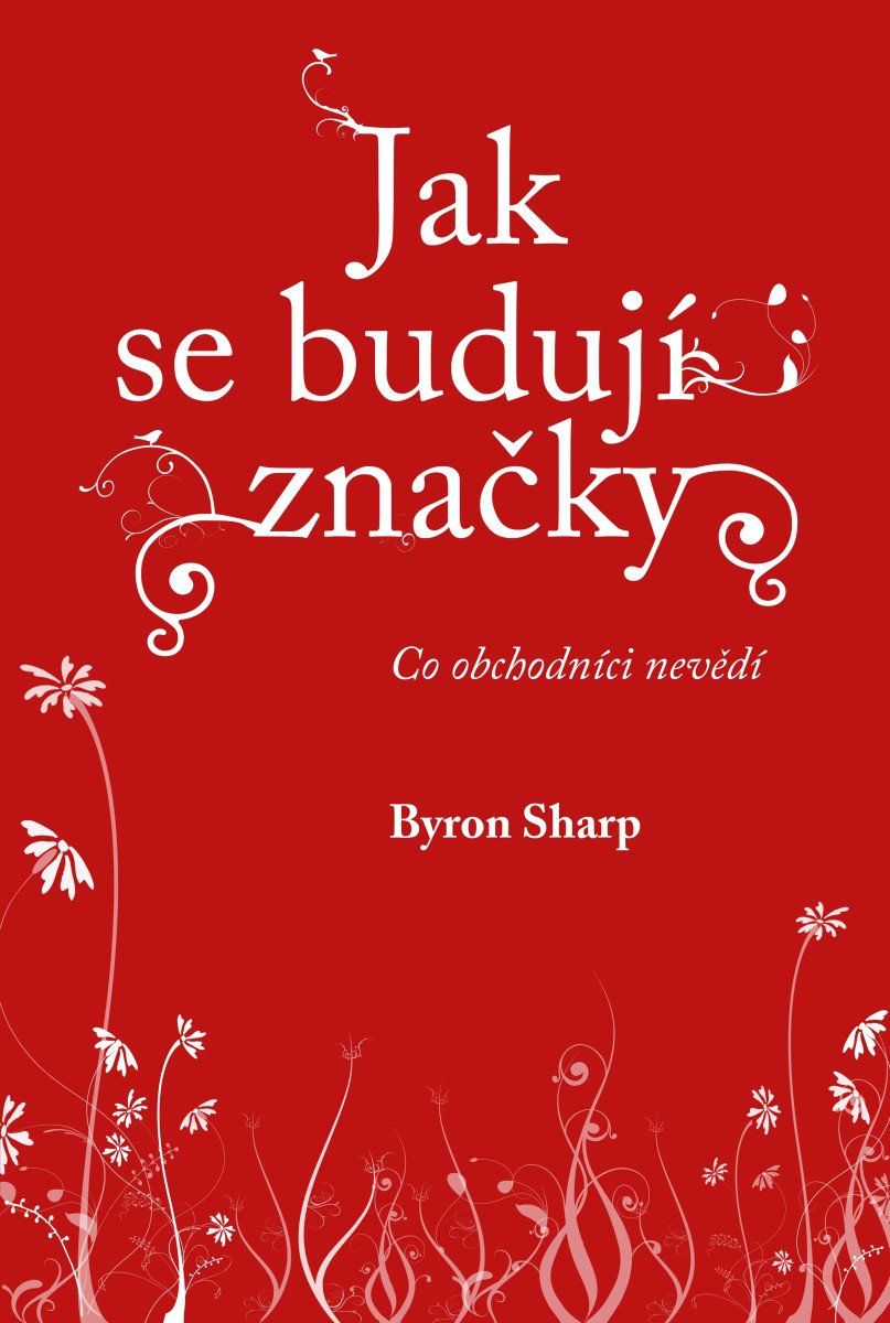 JAK SE BUDUJÍ ZNAČKY - CO OBCHODNÍCI NEV
