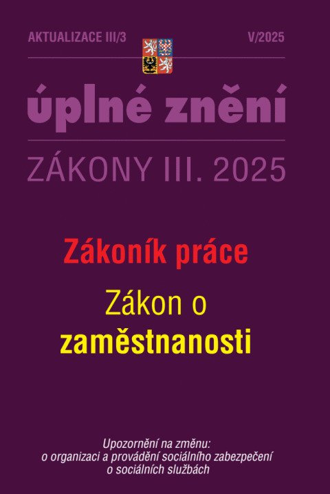AKTUALIZACE III/3 ÚPLNÉ ZNĚNÍ ZÁKONY III.2025 ZÁKONÍK PRÁCE