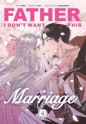 FATHER, I DON'T WANT THIS MARRIAGE VOL.4