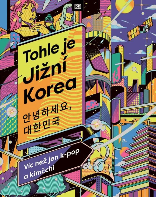 TOHLE JE JIŽNÍ KOREA. VÍC NEŽ JEN K-POP A KIMČCHI