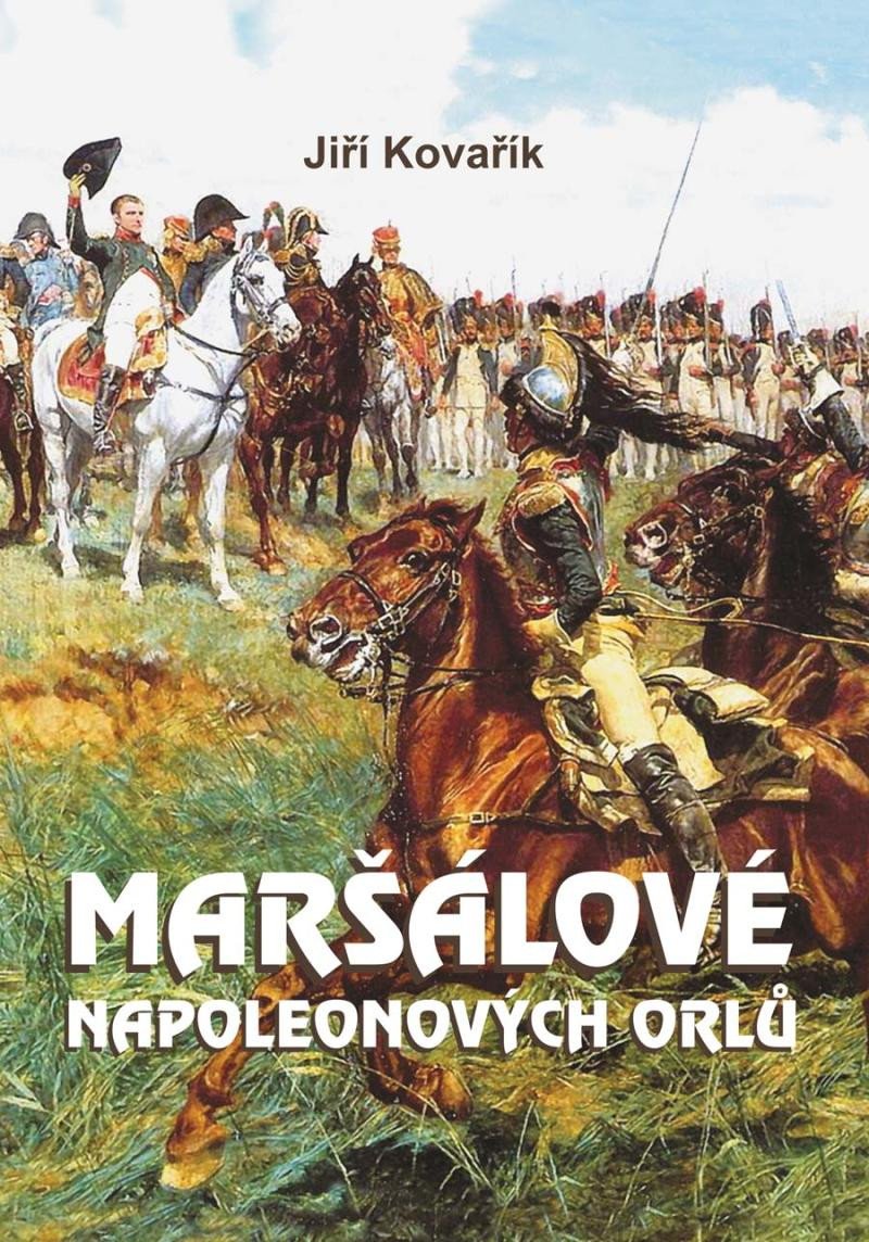 MARŠÁLOVÉ NAPOLEONOVÝCH ORLŮ