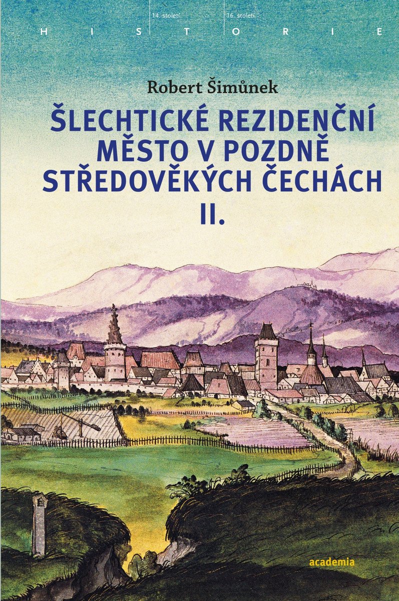 ŠLECHTICKÉ REZIDENČNÍ MĚSTO V POZDNĚ STŘEDOVĚKÝCH ČECHÁCH