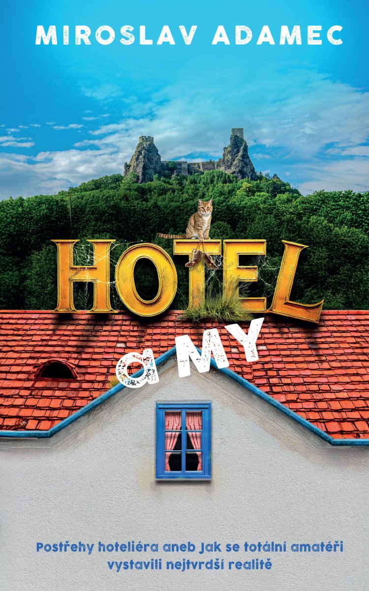 Obálka knihy HOTEL A MY - POSTŘEHY HOTELIÉRA ANEB... od autora Adamec Miroslav