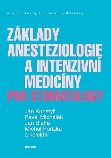 ZÁKLADY ANESTEZIOLOGIE A INTENZIVNÍ MEDICÍNY PRO STOMATOLOGY