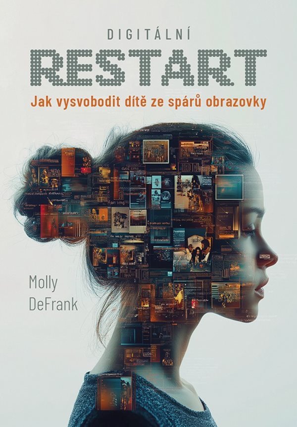 DIGITÁLNÍ RESTART JAK VYSVOBODIT DÍTĚ ZE SPÁRŮ OBRAZOVKY