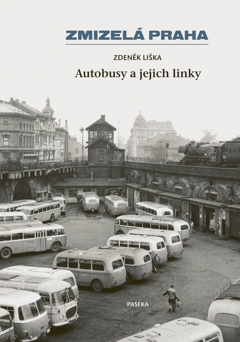 Obálka knihy ZMIZELÁ PRAHA - AUTOBUSY A JEJICH LINKY od autora Liška Zdeněk
