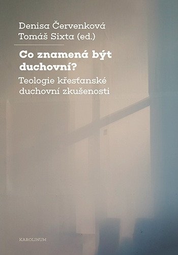 CO ZNAMENÁ BÝT DUCHOVNÍ?