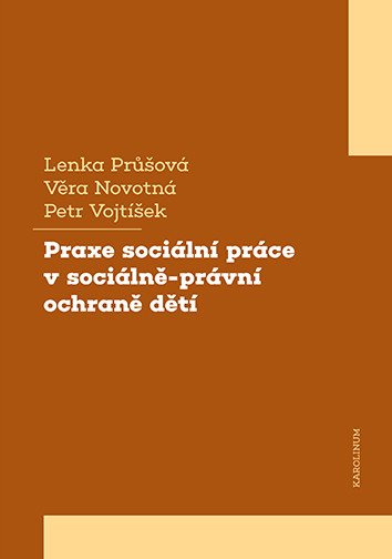 PRAXE SOCIÁLNÍ PRÁCE V SOCIÁLNĚ-PRÁVNÍ OCHRANĚ DĚTÍ