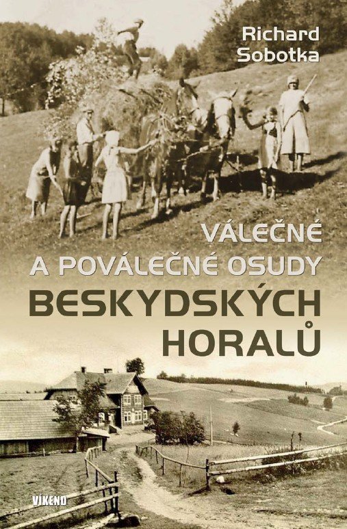 VÁLEČNÉ A POVÁLEČNÉ OSUDY BESKYDSKÝCH HORALŮ