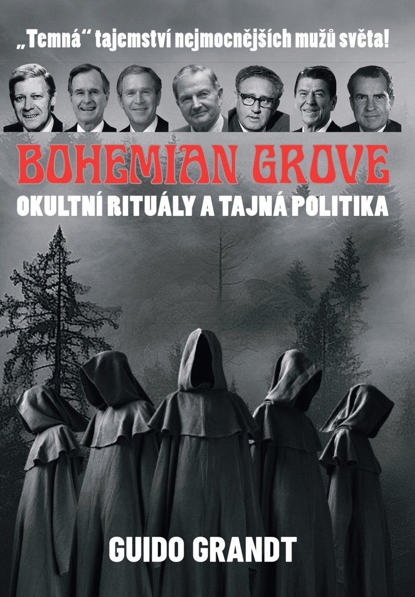 BOHEMIAN GROVE. OKULTNÍ RITUÁLY A TAJNÁ POLITIKA