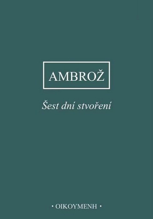 Obálka knihy ŠEST DNÍ STVOŘENÍ od autora Ambrož