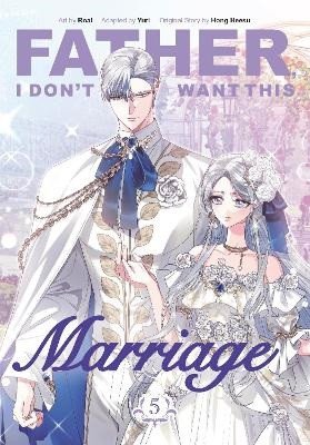 FATHER, I DON'T WANT THIS MARRIAGE VOL.5